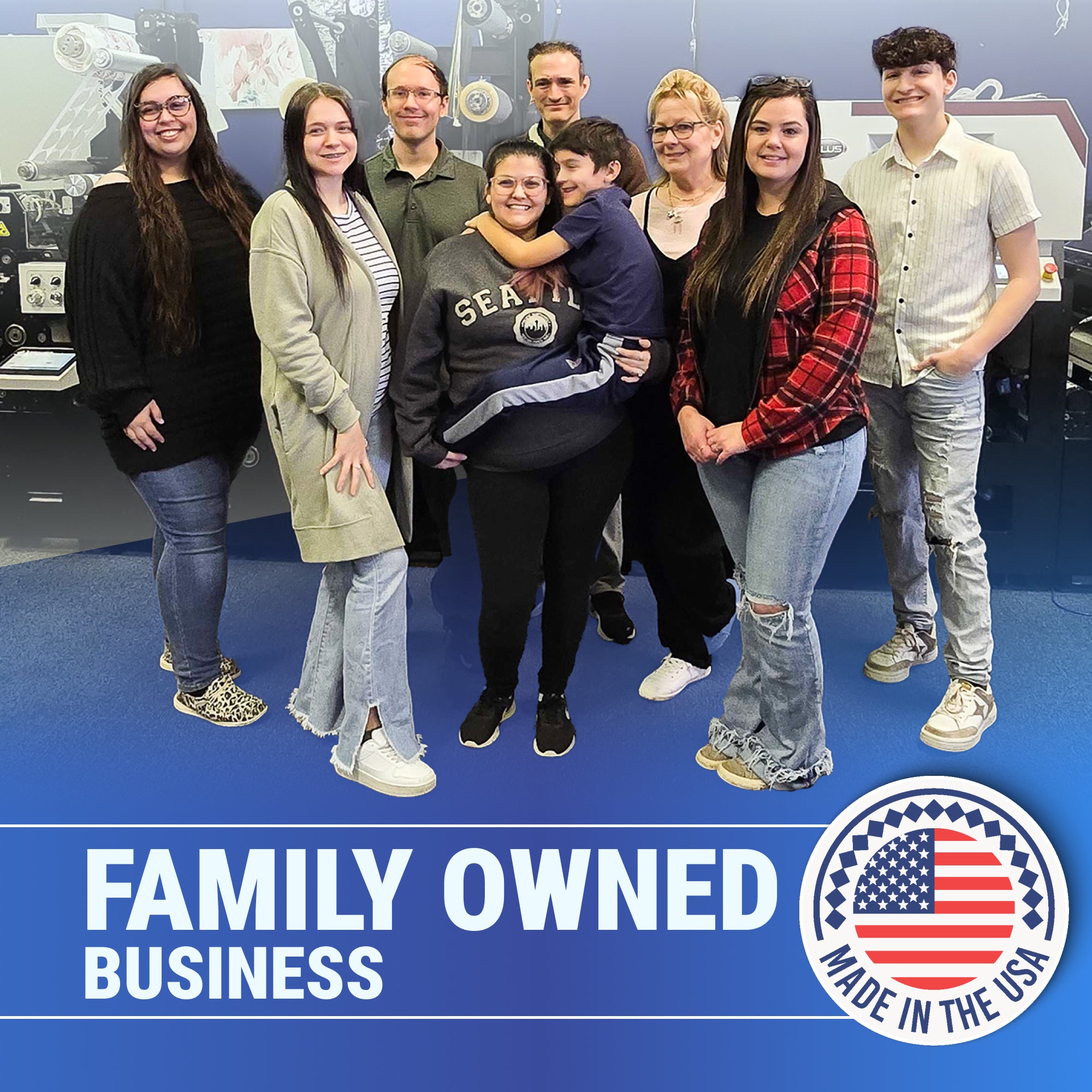Family team in print shop with "Family Owned Business" banner and "Made in the USA" badge.