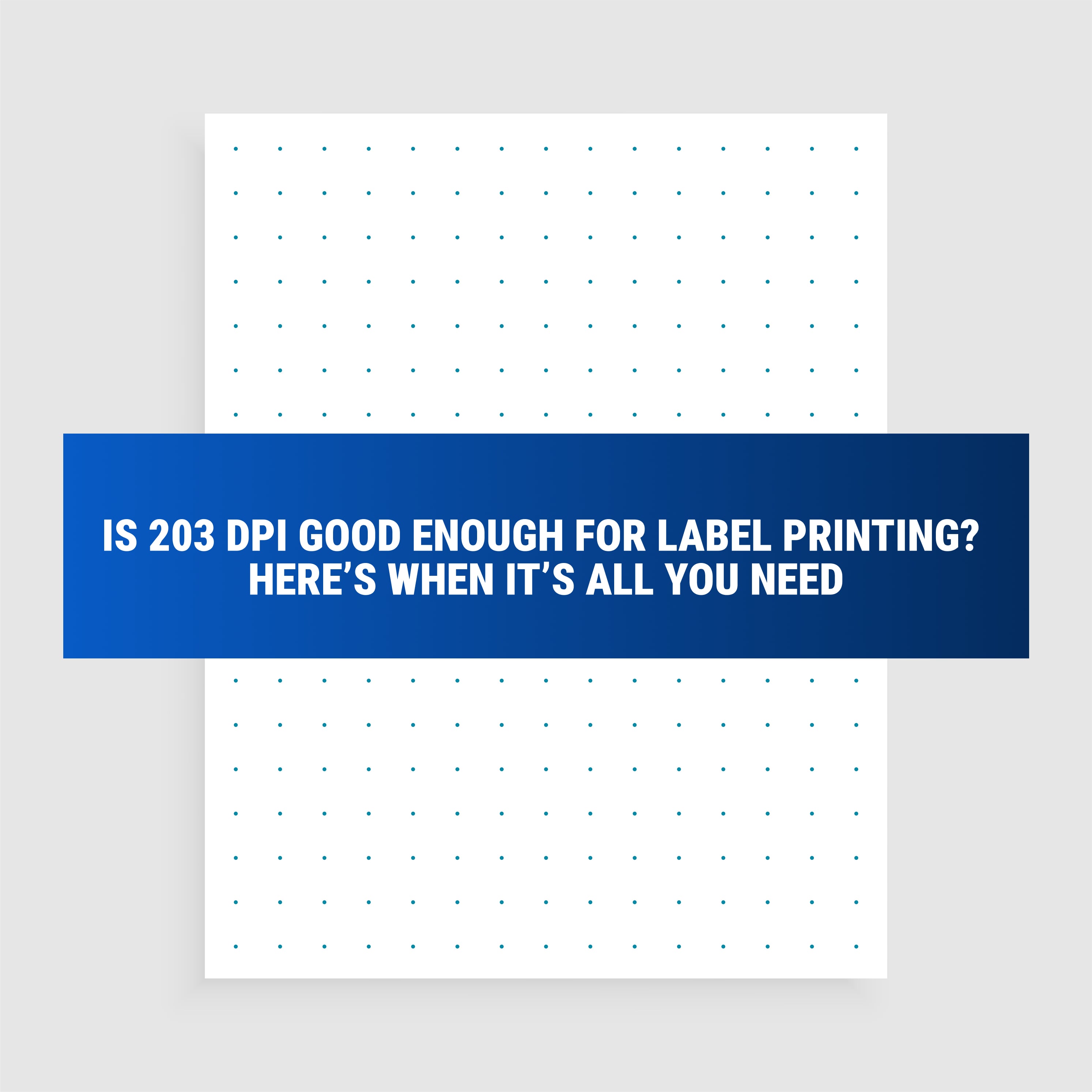 Is 203 DPI Good Enough for Label Printing? – The Truth About Speed, Clarity & Cost - McAuley Labels